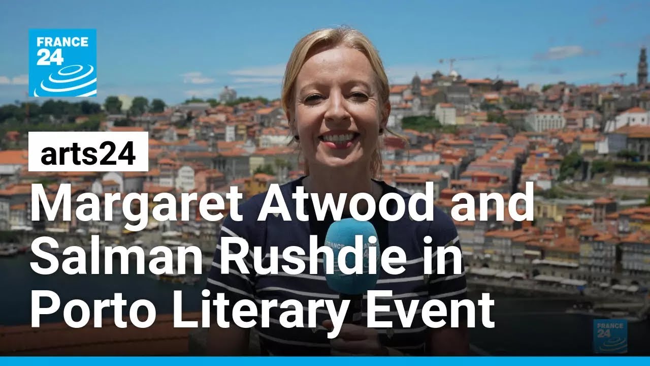 Margaret Atwood and Salman Rushdie in Porto Literary Event • FRANCE 24 English