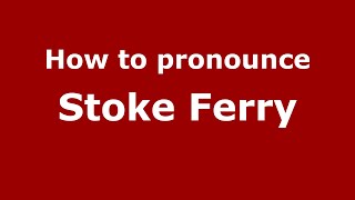 How to pronounce Stoke Ferry