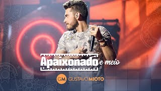 Gustavo Mioto - Apaixonado e meio