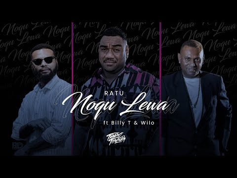 Ratu - Noqu Lewa (Audio) ft. Billy T & Wilo