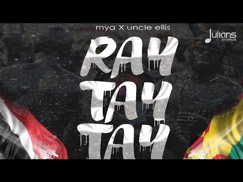 Mya & Uncle Ellis - Ray Tay Tay (Remix) "2017 Soca"