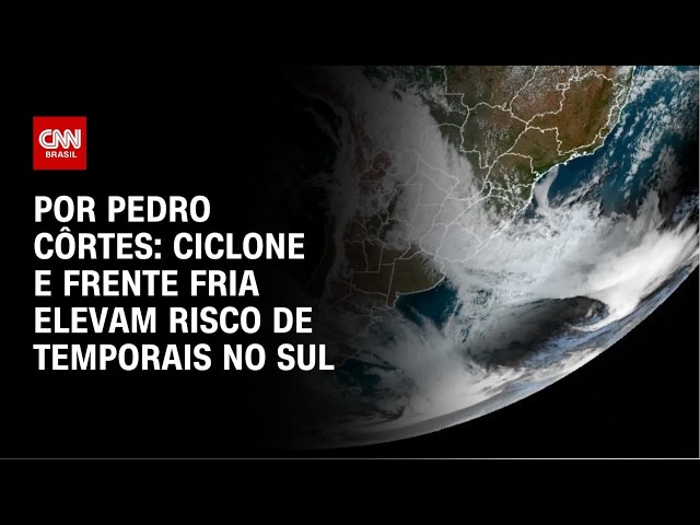 Ciclone e frente fria elevam risco de temporais no Sul | LIVE CNN