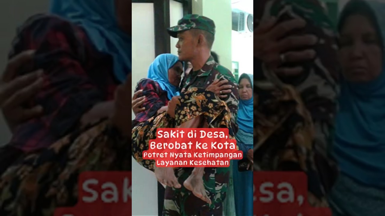 Sakit di Desa, Berobat ke Kota  Potret Nyata Ketimpangan Layanan Kesehatan