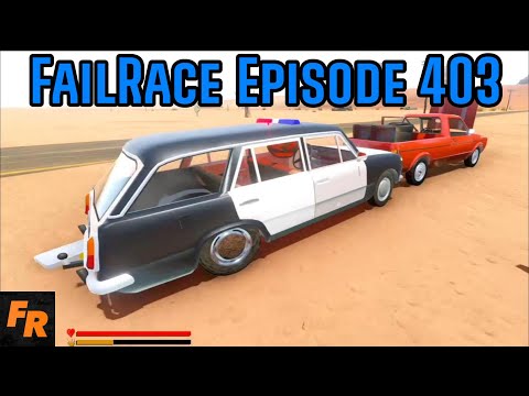 FailRace Episode 403 - The Police Stole My Car!