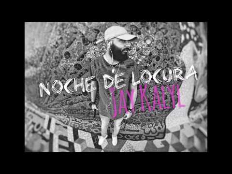 Jay Kalyl - Noche De Locura (audio)