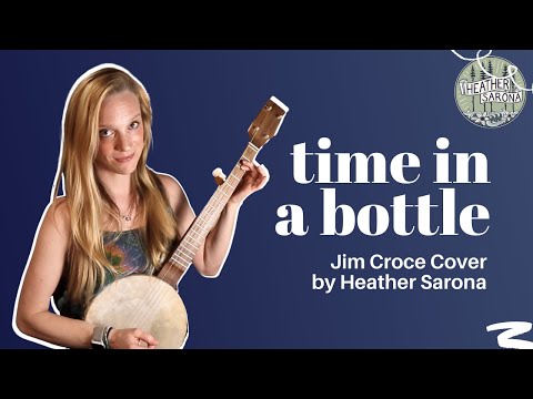 Time in a Bottle - Jim Croce Cover