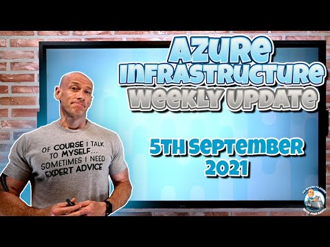 Microsoft Azure Infrastructure Weekly Update 5th September 2021