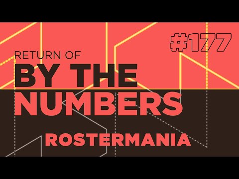 Return Of By The Numbers #177: Rostermania 2