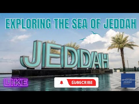 Exploring the Sea of Jeddah: A Breathtaking View