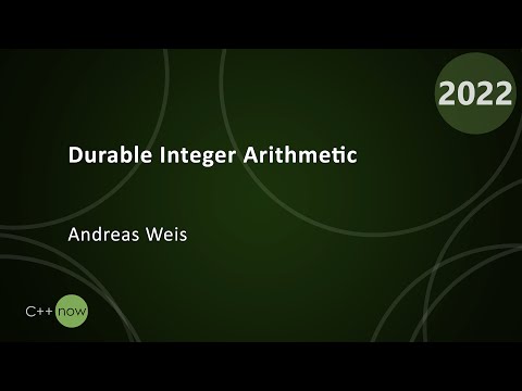 Durable Integer Arithmetic - Andreas Weis - CppNow 2022