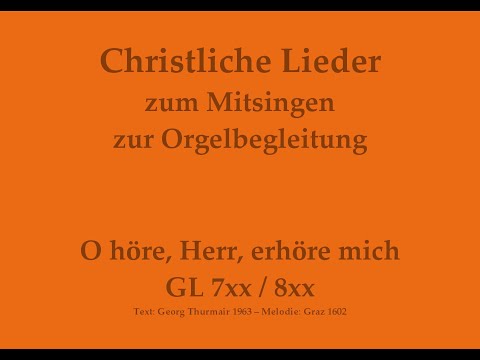 O höre, Herr, erhöre mich GL 7xx / 8xx – Passionslied zum Mitsingen mit Orgelbegleitung