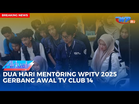 Mentoring WP-ITV Resmi Dimulai, TV Club 14 Dibentuk