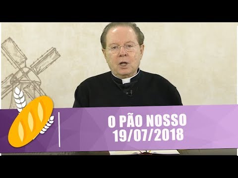 O Pão Nosso - 19/07/18