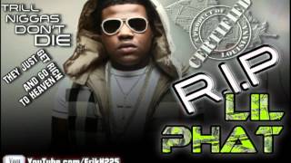 [RIP] Lil Phat - What da Trap Do - #RIPPHAT Trill