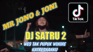Download lagu DJ SATRU 2 || DJ WES TAK PUPUK WINIHE || DJ TIKTOK JONO & JONI TERBARU 2022 mp3