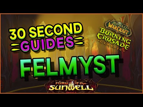 Felmyst - Sunwell - 30 Second Guides