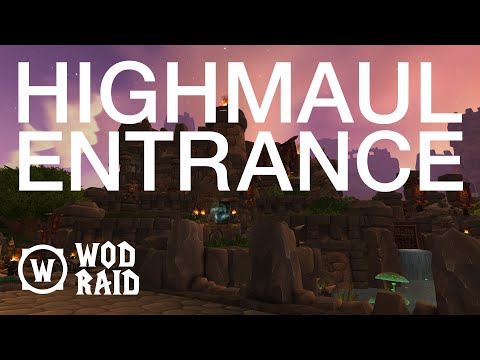 Where is Highmaul? (WoD WOW Raid Entrance)