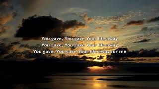 Paul Baloche - You Gave Your Life Away