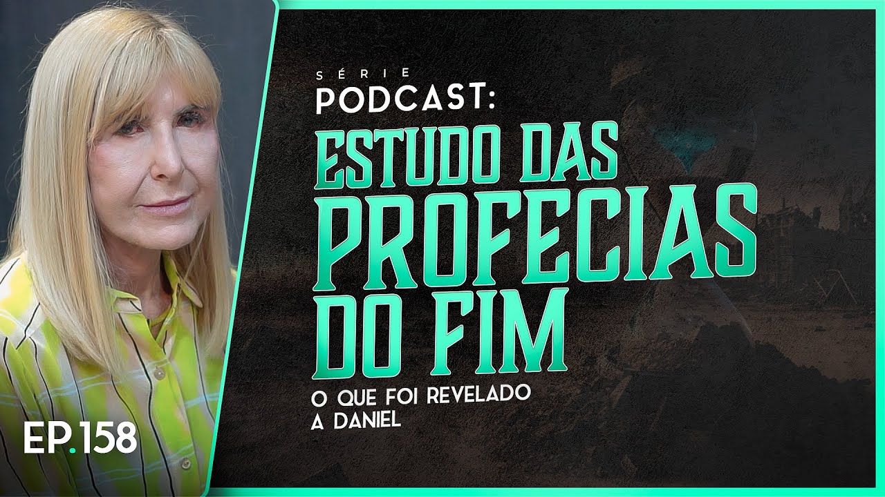 ESTUDO DAS PROFECIAS DO FIM - O que foi revelado a Daniel - Nayra PodCast - 158