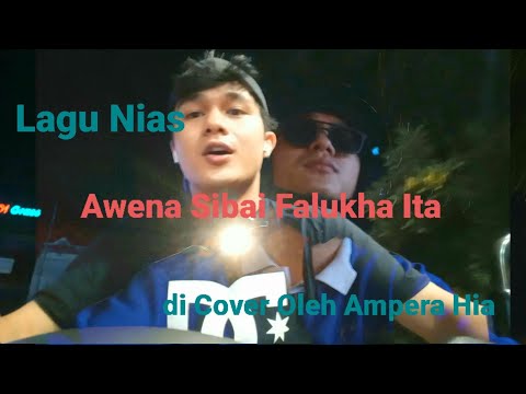 Lagu Nias || Awena Sibai Falukha Ita || di Cover oleh Ampera Hia