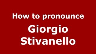 How to pronounce Giorgio Stivanello