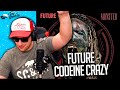 Future Codeine Crazy REACTION YOU GUYS WERE RIGHT