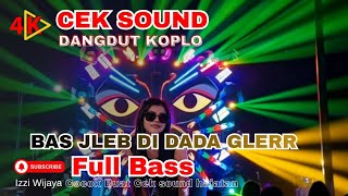 Download lagu CEK SOUND DANGDUT KOPLO BAS JLEB DI DADA GLERR mp3