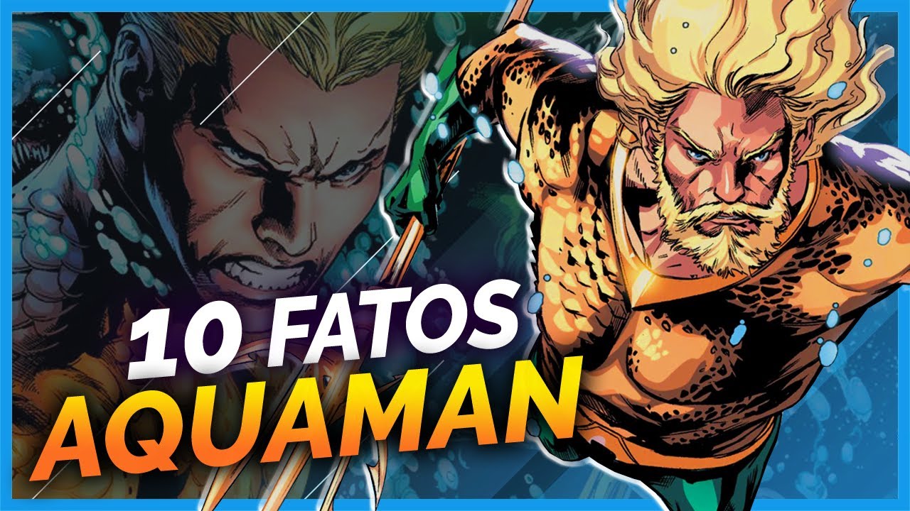 10 FATOS SOBRE O AQUAMAN