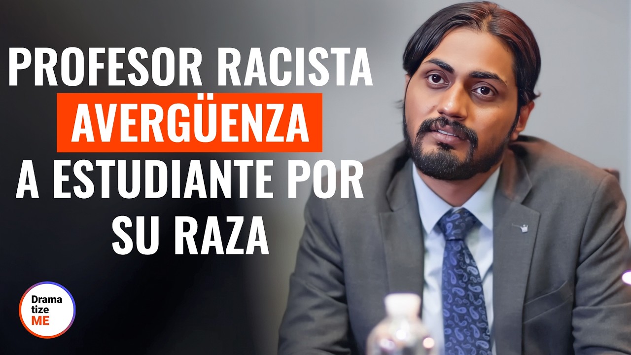 Profesor RACISTA avergüenza a ESTUDIANTE por SU RAZA | @DramatizeMeEspanol