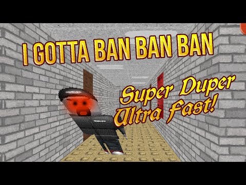 I GOTTA BAN! 3X | Roblox Basics SUPER DUPER ULTRA FAST! [Baldi's Basics Mod]
