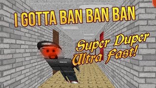 Download lagu I GOTTA BAN! 3X | Roblox Basics SUPER DUPER ULTRA FAST! [Baldi's Basics Mod] mp3