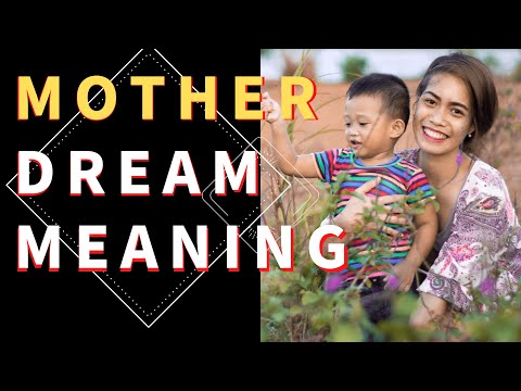 Dream about Mother: Dream Meaning and Interpretation of Mother Dreams