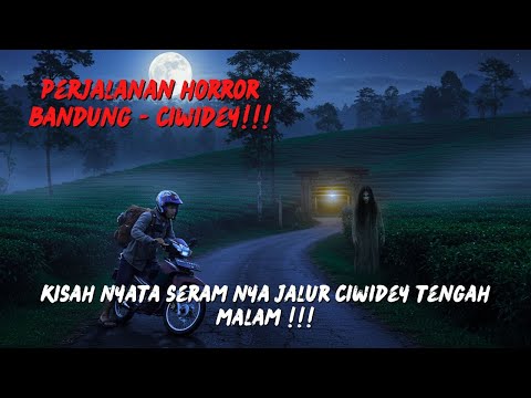 TRUE STORY!!! THE SCARY CIWIDEY ROAD IN THE MIDDLE OF THE NIGHT - BANDUNG-CIWIDEY TRIP