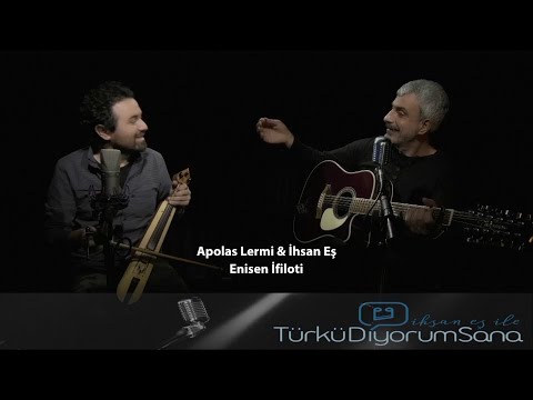 İhsan Eş & Apolas Lermi - Enisen İfiloti