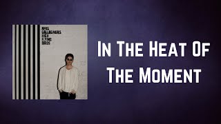 Noel Gallagher&#39;s High Flying Birds - In The Heat Of The Moment (Lyrics)