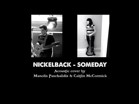 Nickelback - Someday (ac.cover by Manolis Paschalidis and Cailtlin McCormick)