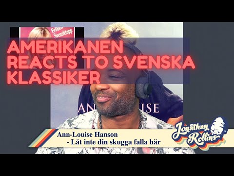 Amerikanen Reacts to Svenska Klassiker: Ann Louise Hanson - Låt inte din skugga falla här