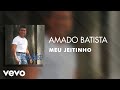 Amado Batista Meu Jeitinho Áudio Oficial
