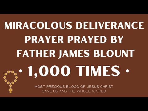 Fr. James Blount: Deliverance prayer |1,000 times | Heartfelt and slow