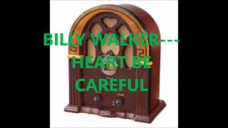 BILLY WALKER   HEART BE CAREFUL