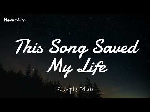 Simple Plan - This Song Saved My Life [Lyrics]