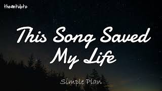 Simple Plan - This Song Saved My Life [Lyrics]