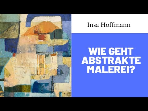 Wie geht abstrakte Malerei?