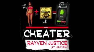 Rayven Justice - Cheater ft. John Blu