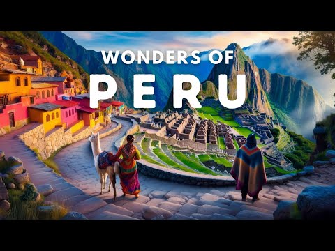 Wonders of Peru | Best Places to Visit in Peru | 4K Travel Guide