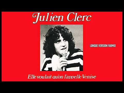 Julien Clerc - Elle voulait qu'on l'appelle Venise - Longue version Fabmix 1975