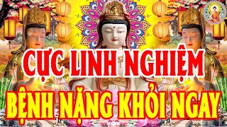 Cực Kỳ Linh Nghiệm! Nghe Kinh Này Cầu Mẹ Quan Âm Gia Trì |Bệnh Nặng Đến Đâu Cũng Hết Tài Lộc Theo Về