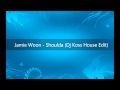 Jamie Woon - Shoulda (Dj Koss House Edit ...