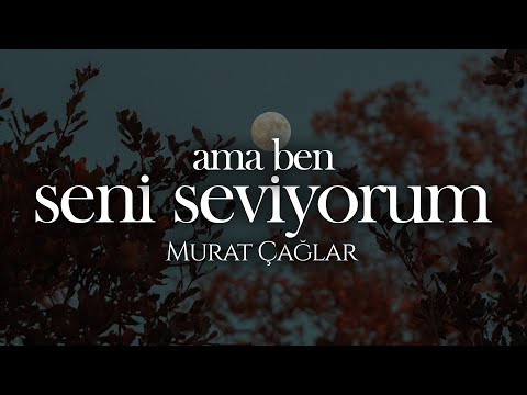 Ama Ben Seni Seviyorum - Murat Çağlar | Emre Özdemir