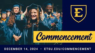 ETSU Class of 2024 Fall Commencement Ceremony - 10 AM